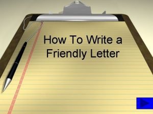 How To Write a Friendly Letter Friendly Letter