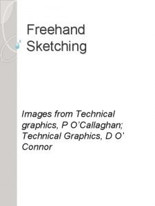 Freehand Sketching Images from Technical graphics P OCallaghan