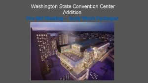 Washington State Convention Center Addition PreBid Meeting Early