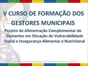 V CURSO DE FORMAO DOS GESTORES MUNICIPAIS Projeto