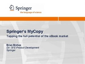 Springers My Copy Tapping the full potential of