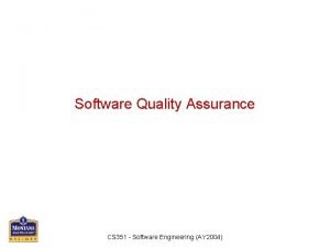 Software Quality Assurance CS 351 Software Engineering AY