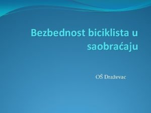 Bezbednost biciklista u saobraaju O Draevac Bezbednost biciklista