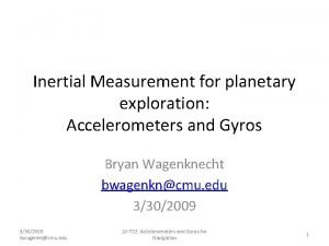 Inertial Measurement for planetary exploration Accelerometers and Gyros