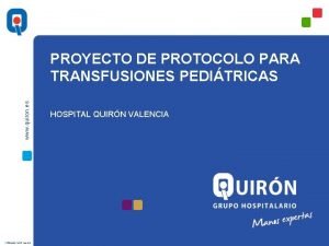 www quiron es PROYECTO DE PROTOCOLO PARA TRANSFUSIONES