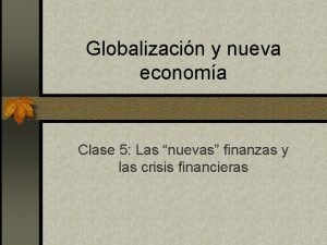 Globalizacin y nueva economa Clase 5 Las nuevas