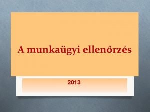 A munkagyi ellenrzs 2013 A munkahelyi krnyezet minsge