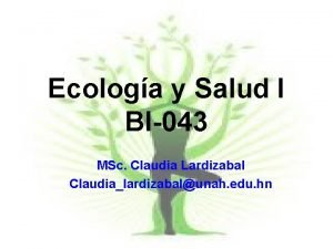 Ecologa y Salud I BI043 MSc Claudia Lardizabal