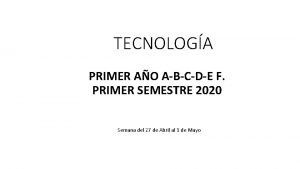TECNOLOGA PRIMER AO ABCDE F PRIMER SEMESTRE 2020