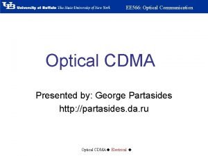 EE 566 Optical Communication Optical CDMA Presented by