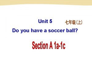 Unit 5 Do you have a soccer ball