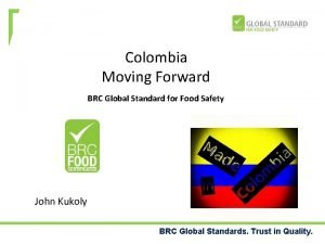Colombia Moving Forward BRC Global Standard for Food