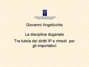 Giovanni Angelicchio La disciplina doganale Tra tutela dei