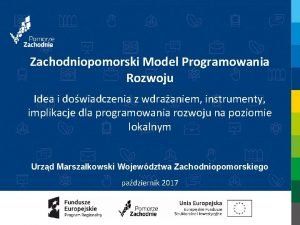 Zachodniopomorski Model Programowania Rozwoju Idea i dowiadczenia z