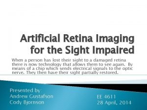 Artificial Retina Imaging for the Sight Impaired When