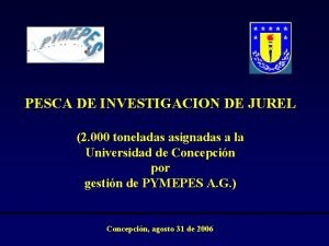 PESCA DE INVESTIGACION DE JUREL 2 000 toneladas
