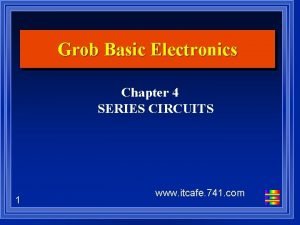 Grob Basic Electronics Chapter 4 SERIES CIRCUITS 1