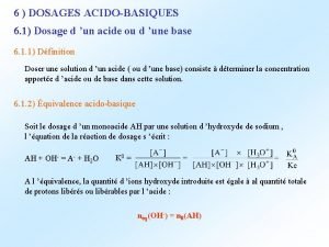 6 DOSAGES ACIDOBASIQUES 6 1 Dosage d un