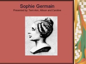 Sophie Germain Presented by TerriAnn Allison and Caroline
