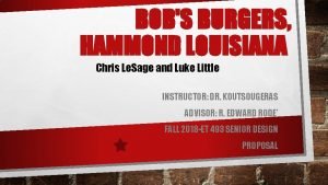 BOBS BURGERS HAMMOND LOUISIANA Chris Le Sage and