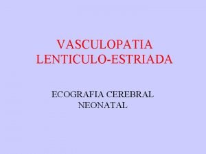 Vasculopatía lenticuloestriada que es