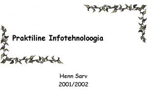 Praktiline Infotehnoloogia Henn Sarv 20012002 Sissejuhatus Kava Tkorraldus