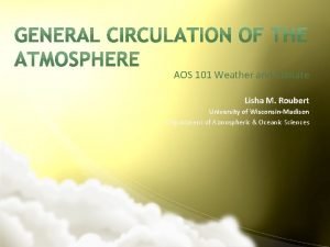 AOS 101 Weather and Climate Lisha M Roubert