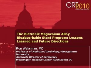 The Biotronik Magnesium Alloy Bioabsorbable Stent Program Lessons