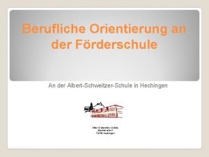 Berufliche Orientierung an der Frderschule An der AlbertSchweitzerSchule