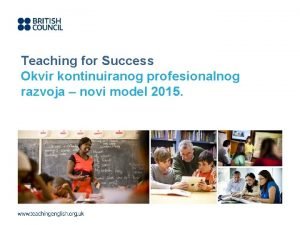 Teaching for Success Okvir kontinuiranog profesionalnog razvoja novi