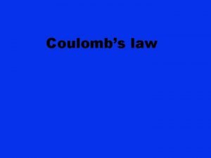 Coulombs law Coulombs law this law states that