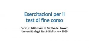 Esercitazioni per il test di fine corso Corso