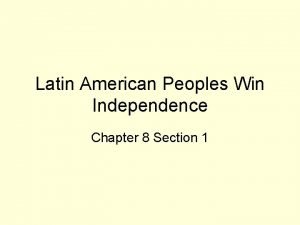 Latin american people win independence Latin american people win independence