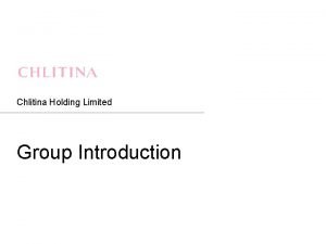 Chlitina Holding Limited Group Introduction 1 Chlitina Holding