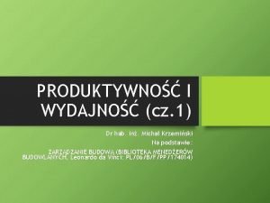 PRODUKTYWNO I WYDAJNO cz 1 Dr hab in