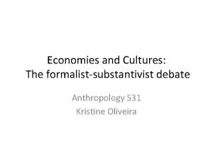 Approaches formalism and substantivism Approaches formalism and substantivism