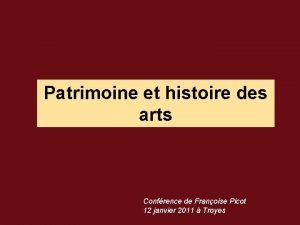 Patrimoine et histoire des arts Confrence de Franoise