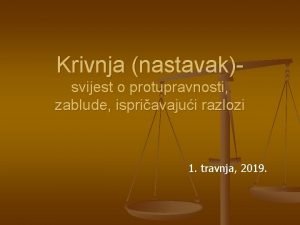 Krivnja nastavaksvijest o protupravnosti zablude ispriavajui razlozi 1