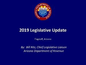 2019 Legislative Update Flagstaff Arizona By Bill Ritz