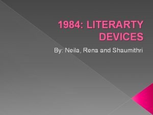 1984 LITERARTY DEVICES By Neila Rena and Shaumithri