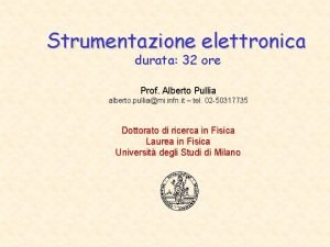 Strumentazione elettronica durata 32 ore Prof Alberto Pullia