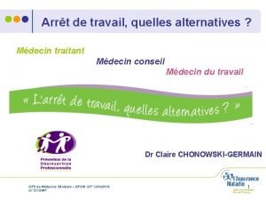 Arrt de travail quelles alternatives Mdecin traitant Mdecin