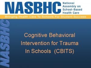 Cognitive Behavioral Intervention for Trauma In Schools CBITS