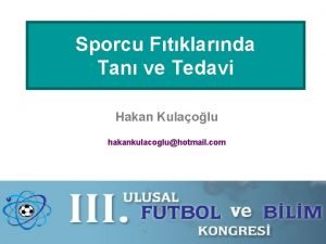 Sporcu Ftklarnda Tan ve Tedavi Hakan Kulaolu hakankulacogluhotmail