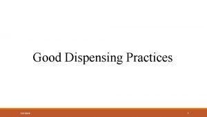 Good Dispensing Practices 1272020 1 Opening Remarks Welcome