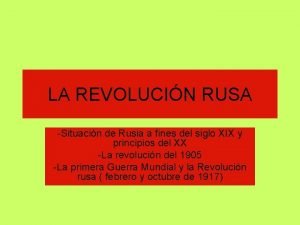 LA REVOLUCIN RUSA Situacin de Rusia a fines