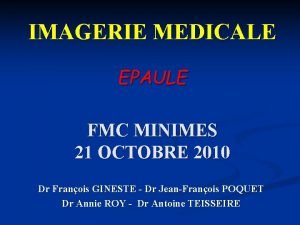 IMAGERIE MEDICALE EPAULE FMC MINIMES 21 OCTOBRE 2010