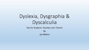 Dyslexia Dysgraphia Dyscalculia Tips for Students Teachers and