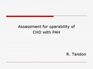 Assessment for operability of CHD with PAH R