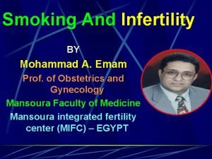 Smoking And Infertility BY Mohammad A Emam Prof